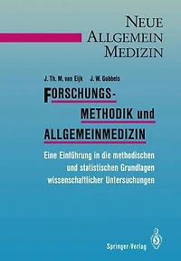 Forschungsmethodik und Allgemeinmedizin: Eine Einfï¿½hrung in die methodischen und statistischen Grundlagen wissenschaftlicher Untersuchungen