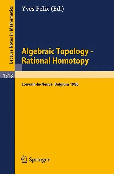 Algebraic Topology - Rational Homotopy: Proceedings of a Conference held in Louvain-la-Neuve, Belgium, May 2-6, 1986