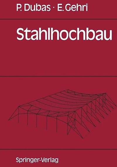 Stahlhochbau: Grundlagen, Konstruktionsarten und Konstruktionselemente von Hallen- und Skelettbauten