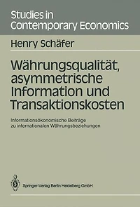 Währungsqualität, asymmetrische Information und Transaktionskosten: Informationsökonomische Beiträge zu internationalen Währungsbeziehungen