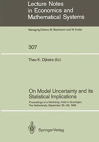 On Model Uncertainty and its Statistical Implications: Proceedings of a Workshop, Held in Groningen, The Netherlands, September 25-26, 1986