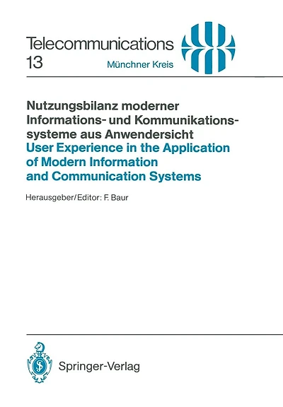Nutzungsbilanz moderner Informations- und Kommunikationssysteme aus Anwendersicht / User Experience in the Application of Modern Information and Communication Systems: Vortrï¿½ge des am 15./16. Juni 1988 in Mï¿½nchen abgehaltenen Kongresses / Proceedings