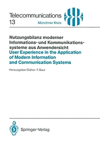 Nutzungsbilanz moderner Informations- und Kommunikationssysteme aus Anwendersicht / User Experience in the Application of Modern Information and Communication Systems: Vortrï¿½ge des am 15./16. Juni 1988 in Mï¿½nchen abgehaltenen Kongresses / Proceedings