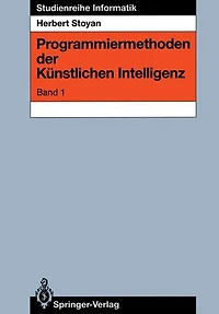 Programmiermethoden der Kï¿½nstlichen Intelligenz: Band 1