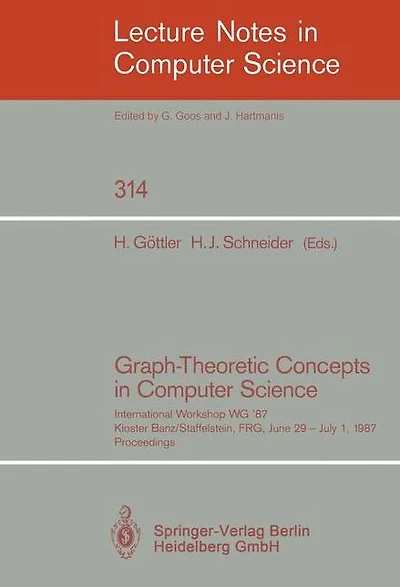Graph-Theoretic Concepts in Computer Science: International Workshop WG '87, Kloster Banz/Staffelstein, FRG, June 29 - July 1, 1987. Proceedings