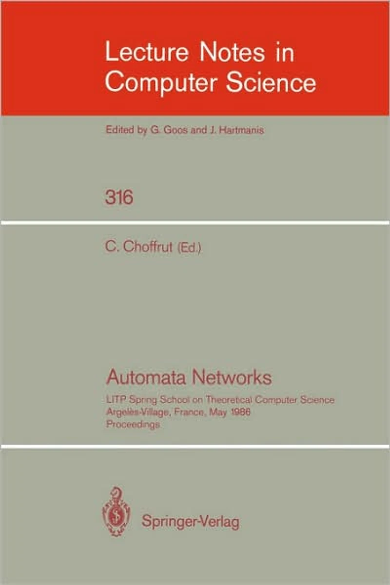 Automata Networks: LITP Spring School on Theoretical Computer Science, Argeles-Village, France, May 12-16, 1986. Proceedings