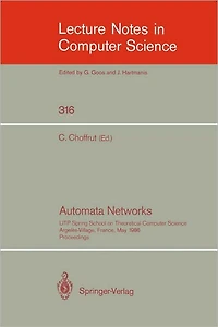 Automata Networks: LITP Spring School on Theoretical Computer Science, Argeles-Village, France, May 12-16, 1986. Proceedings