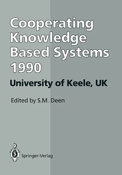 CKBS '90: Proceedings of the International Working Conference on Cooperating Knowledge Based Systems 3-5 October 1990, University of Keele, UK