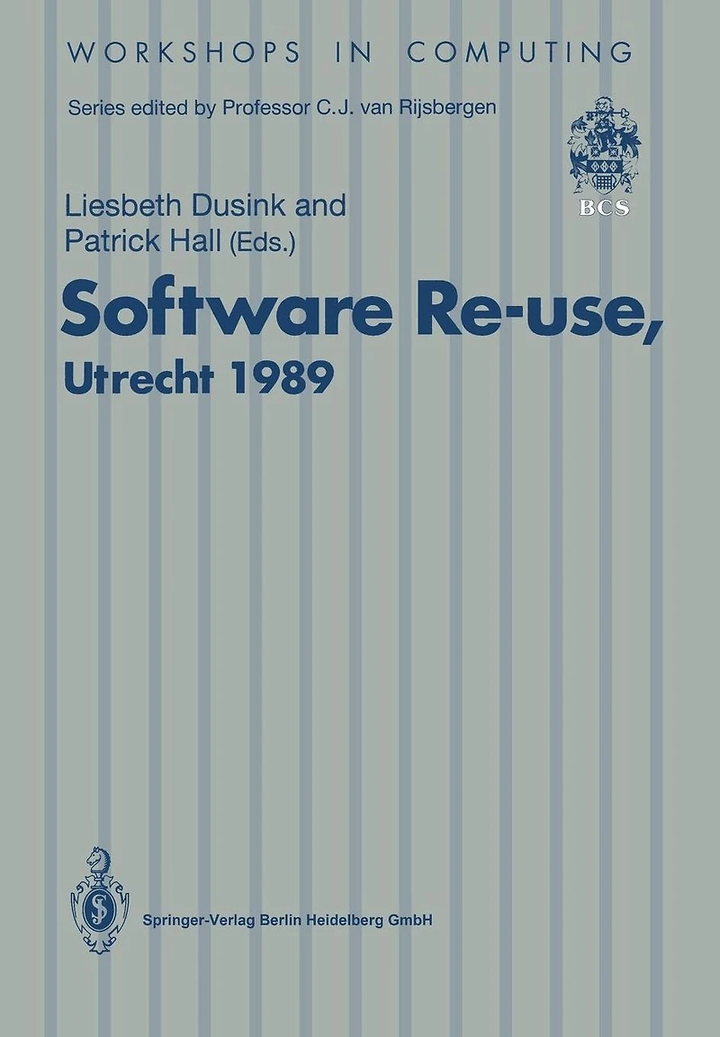Software Re-use, Utrecht 1989: Proceedings of the Software Re-use Workshop, 23-24 November 1989, Utrecht, The Netherlands