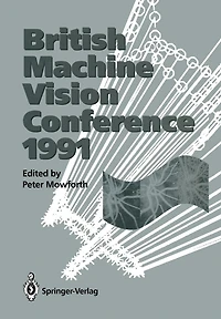 BMVC91: Proceedings of the British Machine Vision Conference, organised for the British Machine Vision Association by the Turing Institute 24-26 September 1991 University of Glasgow