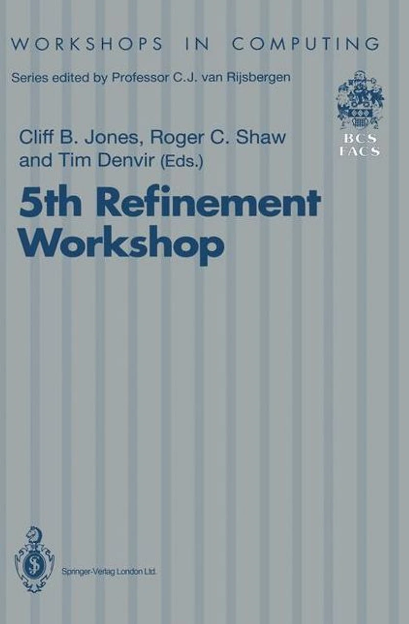 5th Refinement Workshop: Proceedings of the 5th Refinement Workshop, organised by BCS-FACS, London, 8-10 January 1992