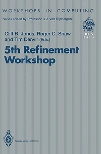 5th Refinement Workshop: Proceedings of the 5th Refinement Workshop, organised by BCS-FACS, London, 8-10 January 1992