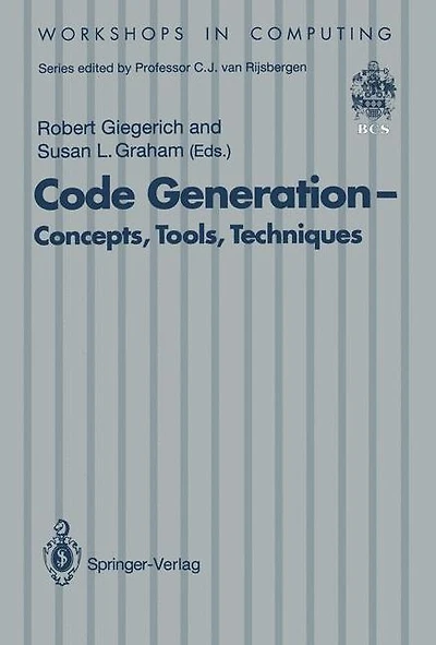 Code Generation - Concepts, Tools, Techniques: Proceedings of the International Workshop on Code Generation, Dagstuhl, Germany, 20-24 May 1991