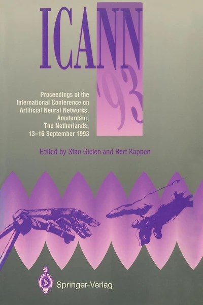ICANN '93: Proceedings of the International Conference on Artificial Neural Networks Amsterdam, The Netherlands 13-16 September 1993