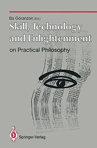 Skill, Technology and Enlightenment: On Practical Philosophy: On Practical Philosophy