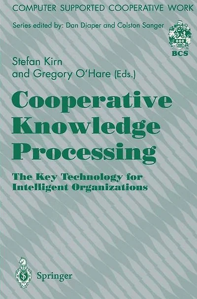 Cooperative Knowledge Processing: The Key Technology for Intelligent Organizations