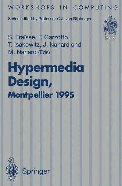 Hypermedia Design: Proceedings of the International Workshop on Hypermedia Design (IWHD'95), Montpellier, France, 1-2 June 1995
