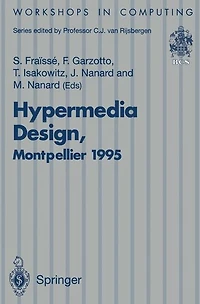 Hypermedia Design: Proceedings of the International Workshop on Hypermedia Design (IWHD'95), Montpellier, France, 1-2 June 1995