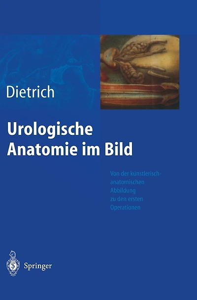 Urologische Anatomie im Bild: von der kunstlerisch-anatomischen Abbildung zu den ersten Operationen