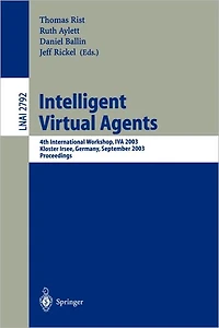 Intelligent Virtual Agents: 4th International Workshop, IVA 2003, Kloster Irsee, Germany, September 15-17, 2003, Proceedings