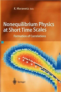 Nonequilibrium Physics at Short Time Scales: Formation of Correlations