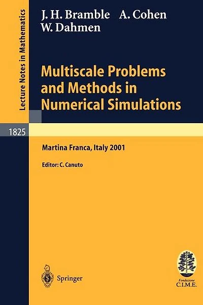 Multiscale Problems and Methods in Numerical Simulations: Lectures given at the C.I.M.E. Summer School held in Martina Franca, Italy, September 9-15, 2001