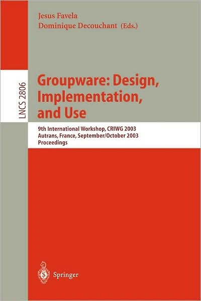 Groupware: Design, Implementation, and Use: 9th International Workshop, CRIWG 2003, Autrans, France, September 28 - October 2, 2003, Proceedings