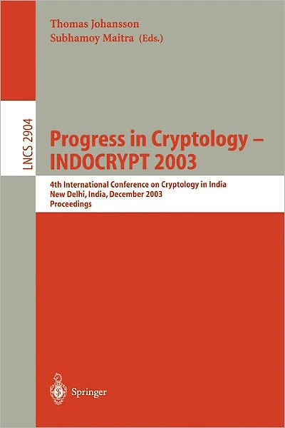 Progress in Cryptology -- INDOCRYPT 2003: 4th International Conference on Cryptology in India, New Delhi, India, December 8-10, 2003, Proceedings