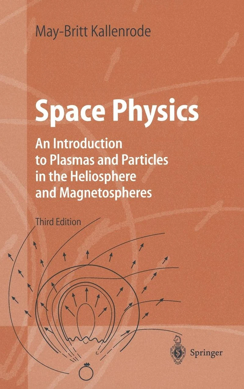 Space Physics: An Introduction to Plasmas and Particles the Heliosphere Magnetospheres