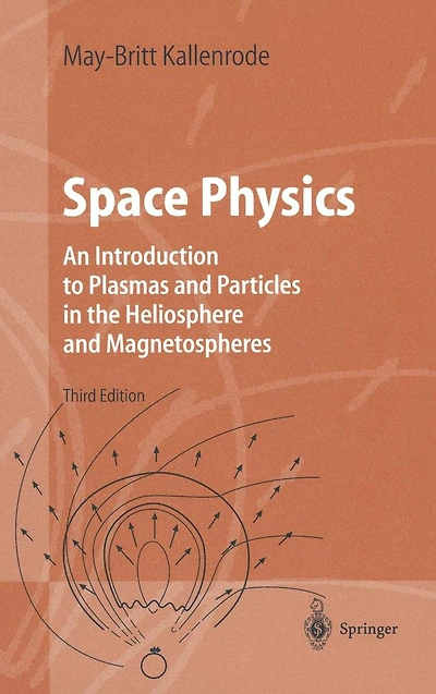 Space Physics: An Introduction to Plasmas and Particles the Heliosphere Magnetospheres