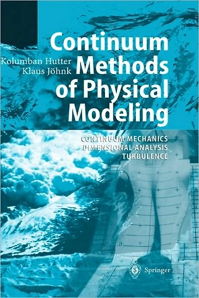 Continuum Methods of Physical Modeling: Mechanics, Dimensional Analysis, Turbulence