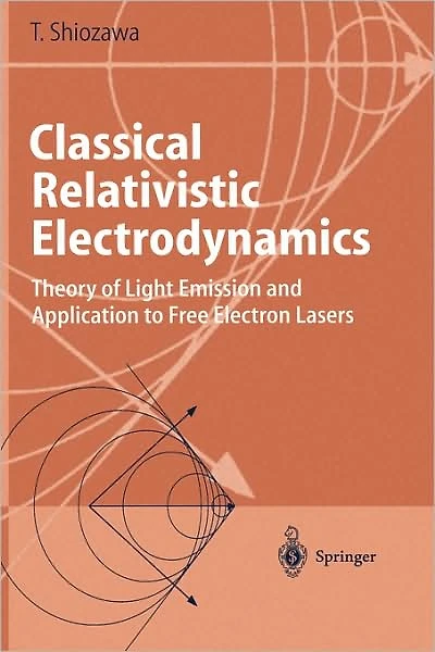 Classical Relativistic Electrodynamics: Theory of Light Emission and Application to Free Electron Lasers