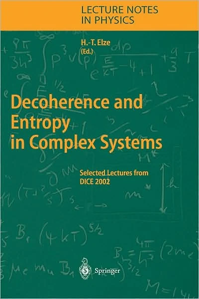 Decoherence and Entropy Complex Systems: Selected Lectures from DICE 2002