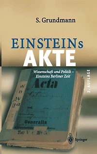 Einsteins Akte: Wissenschaft und Politik - Berliner Zeit