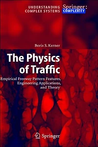 The Physics of Traffic: Empirical Freeway Pattern Features, Engineering Applications, and Theory