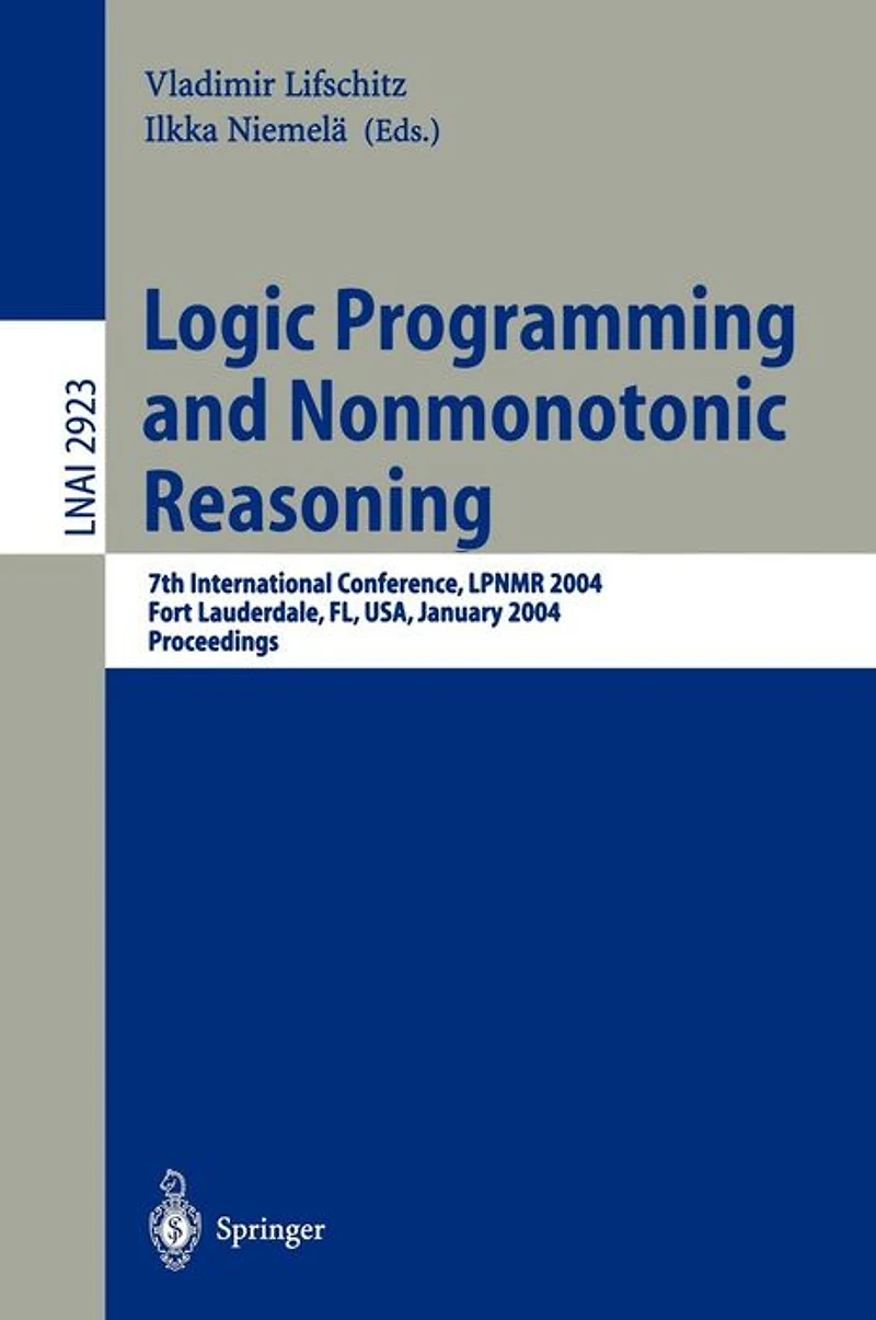 Logic Programming and Nonmonotonic Reasoning: 7th International Conference, LPNMR 2004, Fort Lauderdale, FL, USA, January 6-8, 2004, Proceedings