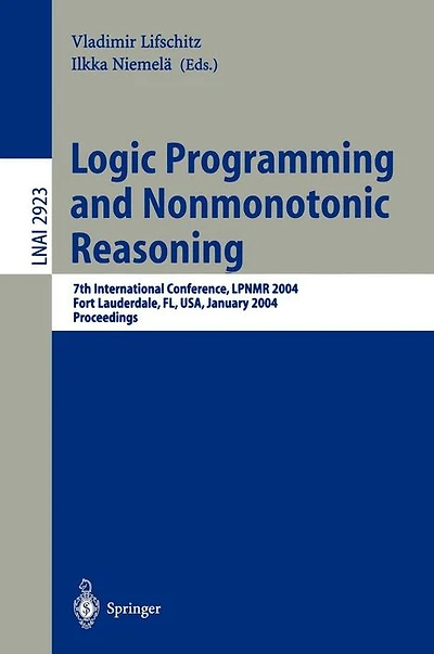 Logic Programming and Nonmonotonic Reasoning: 7th International Conference, LPNMR 2004, Fort Lauderdale, FL, USA, January 6-8, 2004, Proceedings