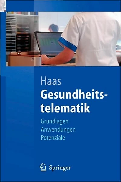 Gesundheitstelematik: Grundlagen, Anwendungen, Potenziale