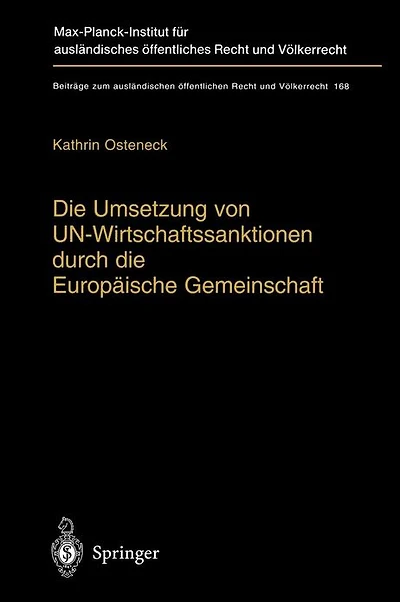 die Umsetzung von UN-Wirtschaftssanktionen durch Europäische Gemeinschaft: Völker- und europarechtliche Rahmenbedingungen für ein Tätigwerden der Europäischen Gemeinschaft im Bereich UN-Wirtschaftssanktionsregimen unter besonderer Berücksichtigung