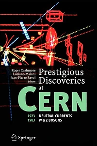 Prestigious Discoveries at CERN: 1973 Neutral Currents 1983 W & Z Bosons