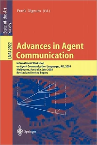 Advances in Agent Communication: International Workshop on Agent Communication Languages ACL 2003, Melbourne, Australia, July 14, 2003