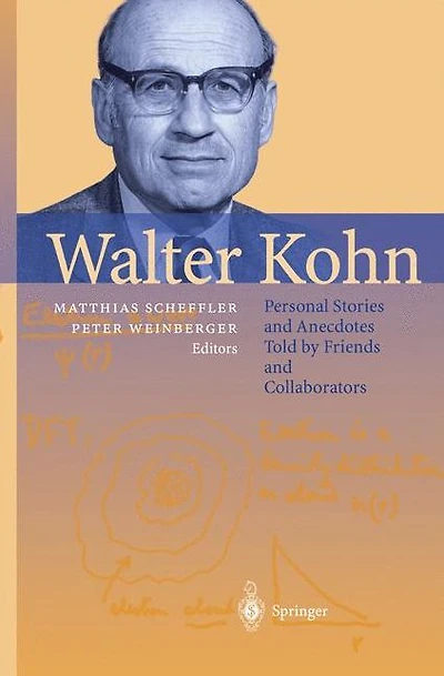 Walter Kohn: Personal Stories and Anecdotes Told by Friends and Collaborators