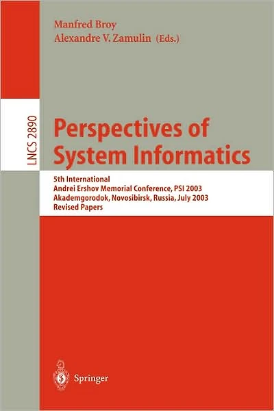 Perspectives of Systems Informatics: 5th International Andrei Ershov Memorial Conference, PSI 2003, Akademgorodok, Novosibirsk, Russia, July 9-12, 2003, Revised Papers