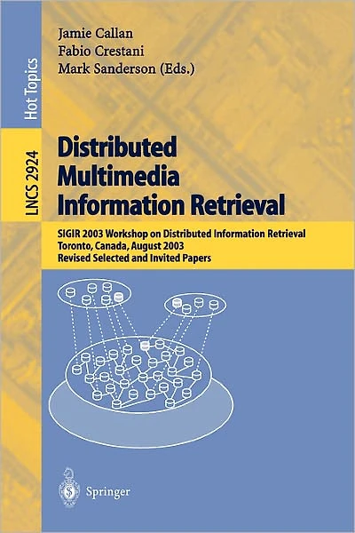 Distributed Multimedia Information Retrieval: SIGIR 2003 Workshop on Distributed Information Retrieval, Toronto, Canada, August 1, 2003, Revised Selected and Invited Papers