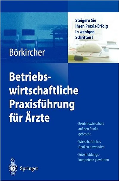 Betriebswirtschaftliche Praxisführung für Ärzte: Steigern Sie Ihren Praxis-Erfolg wenigen Schritten