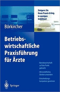 Betriebswirtschaftliche Praxisführung für Ärzte: Steigern Sie Ihren Praxis-Erfolg wenigen Schritten