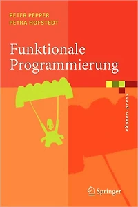 Funktionale Programmierung: Sprachdesign und Programmiertechnik