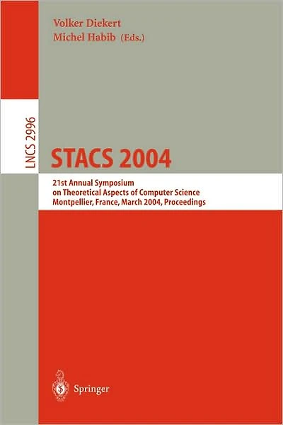 STACS 2004: 21st Annual Symposium on Theoretical Aspects of Computer Science, Montpellier, France, March 25-27, 2004, Proceedings