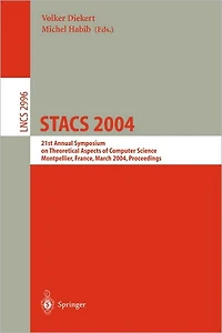 STACS 2004: 21st Annual Symposium on Theoretical Aspects of Computer Science, Montpellier, France, March 25-27, 2004, Proceedings