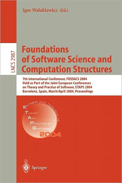 Foundations of Software Science and Computation Structures: 7th International Conference, FOSSACS 2004, Held as Part of the Joint European Conferences on Theory and Practice of Software, ETAPS 2004, Barcelona, Spain, March 29 - April 2, 2004, Proceedings